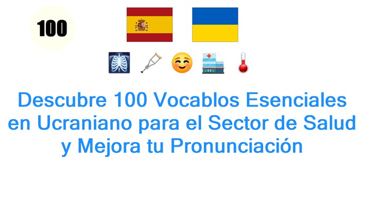 Descubre 100 Vocablos Esenciales en Ucraniano para el Sector de Salud y Mejora tu Pronunciación